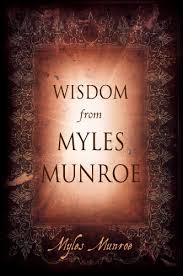 Myles munroe turns the widely. Myles Munroe Quotes On Wisdom Get Inspired By These Myles Munroe Quotes Talking Money Dogtrainingobedienceschool Com