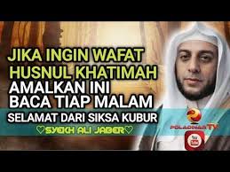 Subhanallah Dahsyat Jika Ingin Wafat Husnul Khatimah Baca Amalan Ini Tiap Malam Syekh Ali Jabe Ungkapan Romantis Kutipan Pelajaran Hidup Kata Kata Motivasi