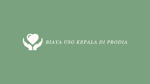 Biaya Usg Kepala Di Prodia 2022 Pasien Bayi Dewasa