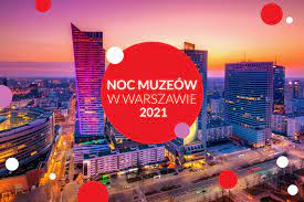 Muzea będą otwarte 15 i 16 maja 2021, w normalnych godzinach funkcjonowania. Noc Muzeow W Warszawie 2021 Punkt Informacji Kulturalnej Warszawa