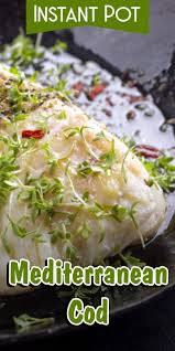 Instant Pot Mediterranean Cod Pressure Cooker Mediterranean Cod Slow Cooker Cod Instant Pot Dinner Recipes Instant Pot Fish Recipe Easy Instant Pot Recipes