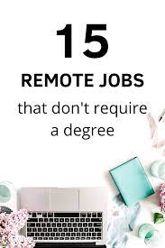 List Of Remote Jobs You Can Get Without A Degree Remote Jobs Job Interview Tips Jobs Without A Degree