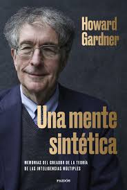 Una mente sintética: Memorias del creador de la teoría de las inteligencias  múltiples (Contextos) by Howard Gardner