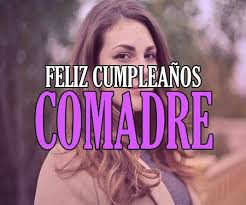 «¡te lo dije!« 10 frases de feliz día de la madre. Feliz Cumpleanos Comadre Felicidades Frases Mensajes