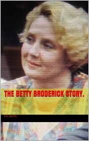 Betty broderick was involved in numerous court cases, including the homicides of dan broderick and his wife The Betty Broderick Story English Edition Ebook Dwyer Pat Amazon De Kindle Shop