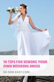 Sewing Your Own Wedding Dress Can Be Not Only Great Fun But Also Save You Money You Ll End Up With A Precious G In 2020 Wedding Dresses Making A Wedding Dress