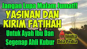 Amalan Malam Jumat Yasinan Dan Kirim Surah Fatihah Untuk Ayah Ibu Dan Segenab Ahli Kubur Youtube