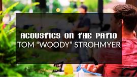 FRIDAY NIGHT ACOUSTICS ON THE PATIO WITH TOM STROHMYER