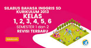 Silabus sd/mi kelas i k13 revisi 2018. Silabus Bahasa Inggris Sd K13 Revisi Terbaru Semua Kelas Katulis