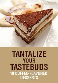 Tantalize Your Tastebuds With These 10 Coffee Flavored Desserts Skinny Mom Where Moms Get The Skinny On Healthy L Low Calorie Desserts Eat Dessert Desserts