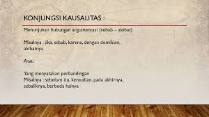 Kalimat sebab akibat atau kausalitas merupakan sebuah kalimat yang menyatakan hubungan antara kejadian pertama (sebab) dengan kejadian kedua (akibat). Teks Eksposisi Ppt Download