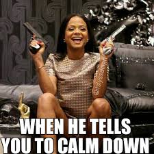 When He Tells You To Calm Down Memes By Itslyssaleigh Funny Boyfriend Memes Funny Couples Memes Smile Meme