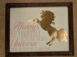 Always Be Yourself Unless You Can Be A Unicorn Quote Always Be Yourself Unless You Can Be A Unicorn Than Always Be A Unicorn Quote Reverse Canvas Wall Decor Personall Canvas Wall Decor Wall Canvas Unicorn Quotes