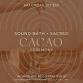 Sacred Cacao Ceremony + Sound Bath