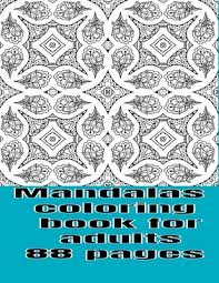 See more ideas about adult coloring pages, coloring pages, adult coloring. Mandalas Coloring Book For Adults 88 Pages Mandalas Coloring Book For Adults 43 Images To Color And 88 Pages Total Paperback Newtown Bookshop