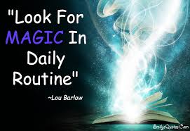 Look for magic in daily routine | Popular inspirational quotes at ...