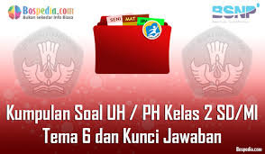 Kunci jawaban tema 6 subtema 1. Lengkap Kumpulan Soal Uh Ph Kelas 1 Sd Mi Tema 6 Subtema 1 2 3 4 Dan Kunci Jawaban Bospedia