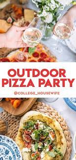 How To Throw An Easy Outdoor Pizza Party Recipe Pizza Dinner Dinner Party Recipes Pizza Dinner Party