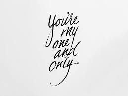 Your score has been saved for my one and only. You Re My One And Only My One And Only I Love You Images One And Only