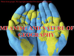 Meaning And Nature Of Geography