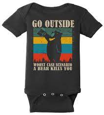 Go Outside Worst Case Scenario A Bear Kills You Baby Bodysuit Teeshirtpalace