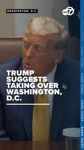 President Donald Trump suggested a federal takeover of Washington, D.C...