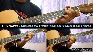 Check spelling or type a new query. Flybaits Mengapa Perpisahan Yang Kau Pinta Instrumental Full Acoustic Guitar Cover Youtube