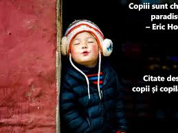 Să ne păstrăm sufletul gingaş şi să zâmbim mereu. Citate Despre Copii È™i CopilÄƒrie Versuri Care EvidenÈ›iazÄƒ Dorul De CopilÄƒrie Libertatea
