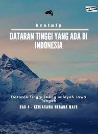 Sebutkan Lima Contoh Dataran Tinggi Yang Ada Di Indonesia Brainly Co Id