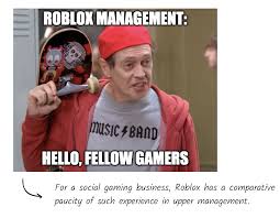 Places for memes since /r/roblox doesn't allow them. Roblox Cultural Currency The Generalist