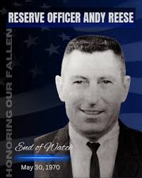 In Memory of Reserve Officer Andy Reese. #EOW May 30 1970. Reserve Officer  Reese was one of the first reserve officers to work for the City of  #GardenGrove. He retired from the military, moved to our ...