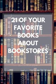 Here Are 21 Of Your Favorite Books About Bookstores Favorite Books Book Recommendations Fiction Bookstore