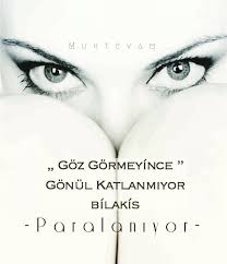 Goz Gormeyince Gonul Katlanmiyor Bilakis Paralaniyor Ask Siir Anlamlisozler Gozler Siir Ask