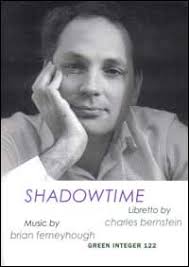Shadowtime: the Ferneyhough and Bernstein opera about Walter Benjamin  premiered ten years ago