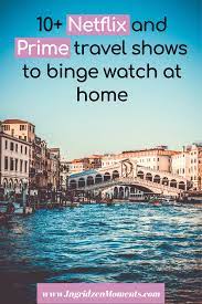 Best Travel Shows On Netflix Ingridzenmoments Travel Lover Travel Movies Best Of Netflix