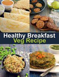300 Healthy Indian Breakfast Recipes Healthy Veg Breakfast Ideas Foods Healthy Breakfast Recipes Healthy Breakfast Health Breakfast