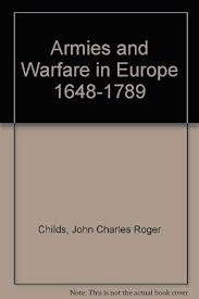 Armies and Warfare in Europe 1648-1789: Childs, John Charles Roger:  9780841908208: Amazon.com: Books