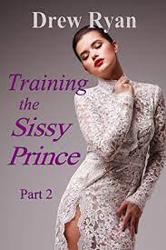 Training the Sissy Prince, Part 2: Gay crossdressing feminization eBook :  Ryan, Drew: Amazon.com.au: Books