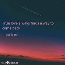 Love isn't something you find. True Love Always Finds A Quotes Writings By Harinee Balasubramaniyam Yourquote