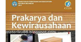 Materi prakarya kelas 11 semester 2 kurikulum 2013 revisi 2017. Buku Prakarya Dan Kewirausahaan Kelas 11 Semester 1 2 Kurikulum 2013 Pegangan Siswa
