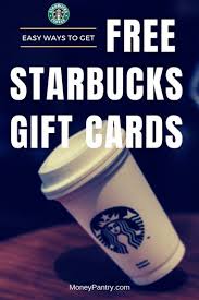 Maybe you would like to learn more about one of these? 21 Ways To Earn Free Starbucks Gift Cards Moneypantry