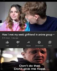 How I Met My Weeb Girlfriend In An Anime Group Meme Anime Group Memes Girlfriends