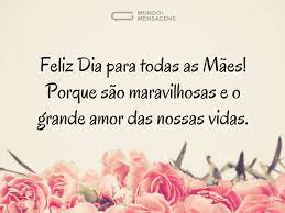 A todas as mães do mundo eu agradeço, a elas a bondade eu reconheço; Porque Todas As Maes Sao Maravilhosas Mundo Das Mensagens