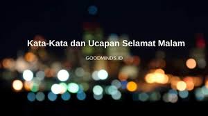 Mengirimkan pesan dengan ucapan selamat malam sebelum tidur akan membuat penerimanya senang. 11 Ucapan Selamat Malam Paling Unik Untuk Yang Tersayang Goodminds Id