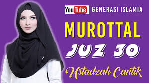 Murottal Termerdu Menyejukkan Hati Murottal Ustadzah Cantik Membaca Al Qur An Juz 30 Juz Amma Youtube