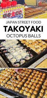 Takoyaki Octopus Balls Japan Street Food Backpacking Japan Foodie Travel Flashpacking Japan Japan Street Food Street Food Japanese Street Food