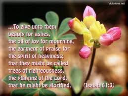 Verse 10, where isaiah breaks into a hymn of . Beauty For Ashes And The Power Of God Part 1 Dr J S Apothecary Shoppe