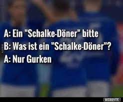 Neue witze 2020 / 2021. Ein Schalke Doner Bitte Lustige Bilder Spruche Witze Echt Lustig Schalke Witze Lustig