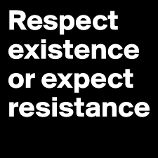 Respect existence or expect resistance. Respect Existence Or Expect Resistance Post By Bsm1106 On Boldomatic