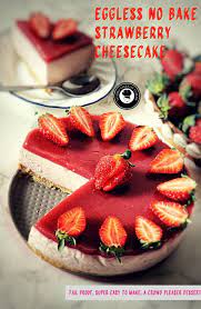 Eggless No Bake Strawberry Cheesecake Yummy Tales Of Tummy Recipe Baked Strawberries Baking Dessert Recipes Easy